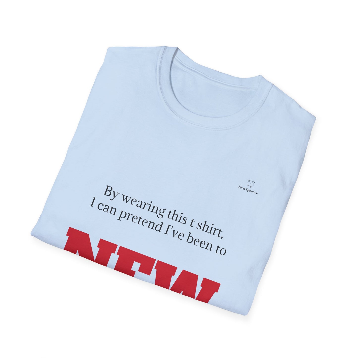 Never been to New York t shirt