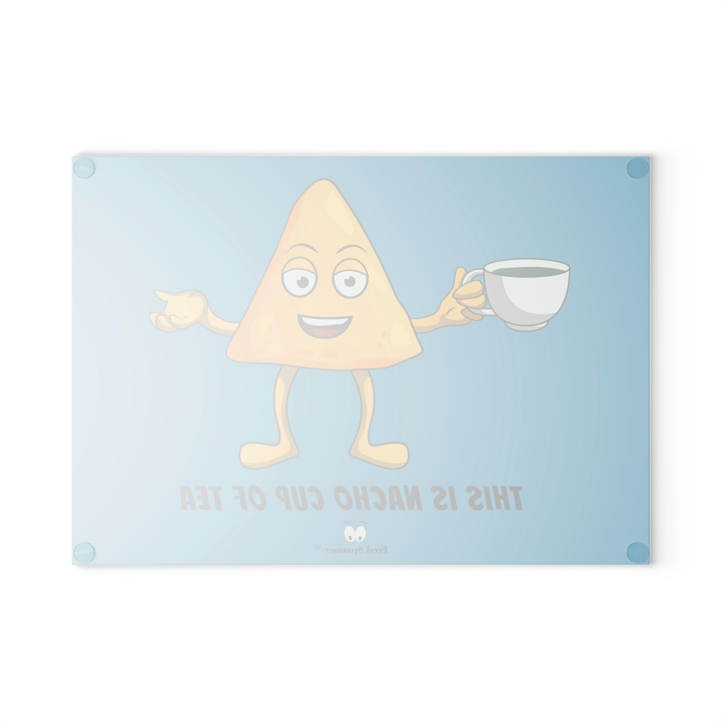 This is nacho cup of tea- Glass Cutting Board