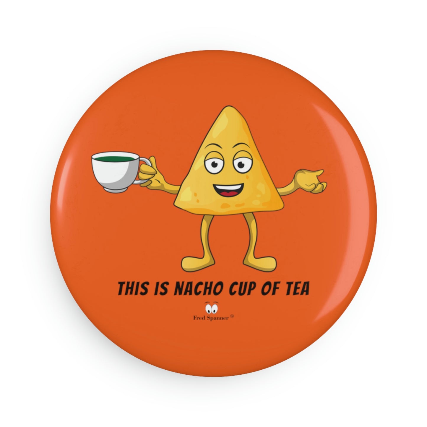 This is nacho cup of tea- Fridge Magnet, Round (1 & 10 pcs)